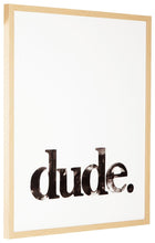 Load image into Gallery viewer, Dude - Wall Art