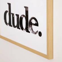 Load image into Gallery viewer, Dude - Wall Art